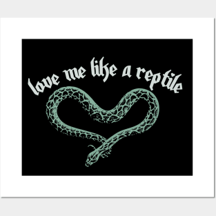 Love Me Like A Reptile Posters and Art